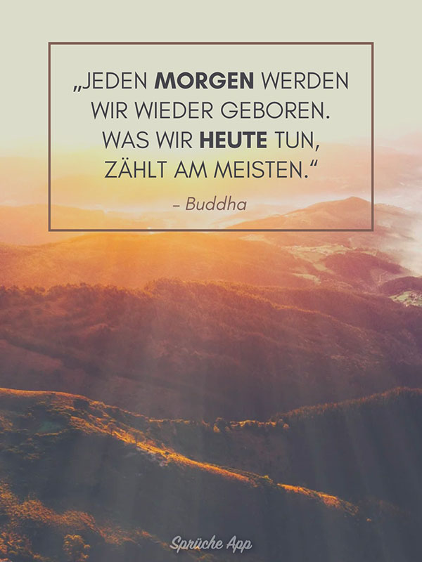 Sonnenaufgang in den Bergen mit Buddha Weisheit zum Thema Gesundheit: „Jeden Morgen werden wir wieder geboren. Was wir heute tun, zählt am meisten."