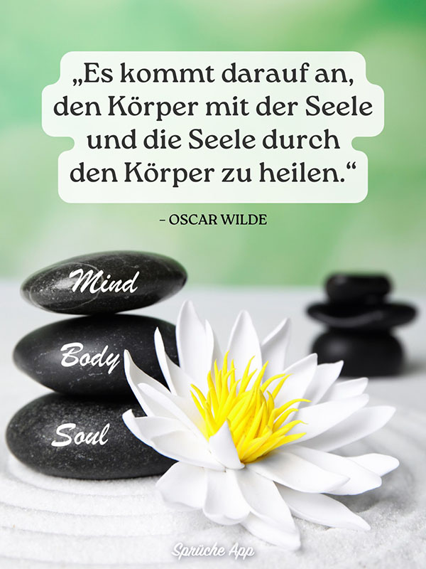 Drei Steine, die übereinander gestapelt sind und daneben eine Lotusblume mit Zitat darüber: „Es kommt darauf an, den Körper mit der Seele und die Seele durch den Körper zu heilen." von Oscar Wilde