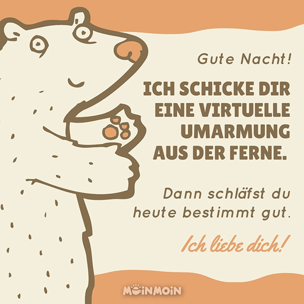 Illustrierter Bär mit einem Lächeln und Gruß für Verliebte daneben: „Gute Nacht! Ich schicke dir eine virtuelle Umarmung aus der Ferne. Dann schläfst du heute bestimmt gut. Ich liebe dich!“