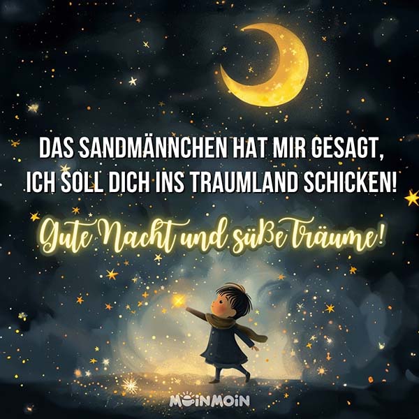 Illustrierter Junge, der einen Stern in der Hand hält vor einem Sternenhimmel mit strahlendem Halbmond und Text: „Das Sandmännchen hat mir gesagt, ich soll dich ins Traumland schicken! Gute Nacht und süße Träume!“