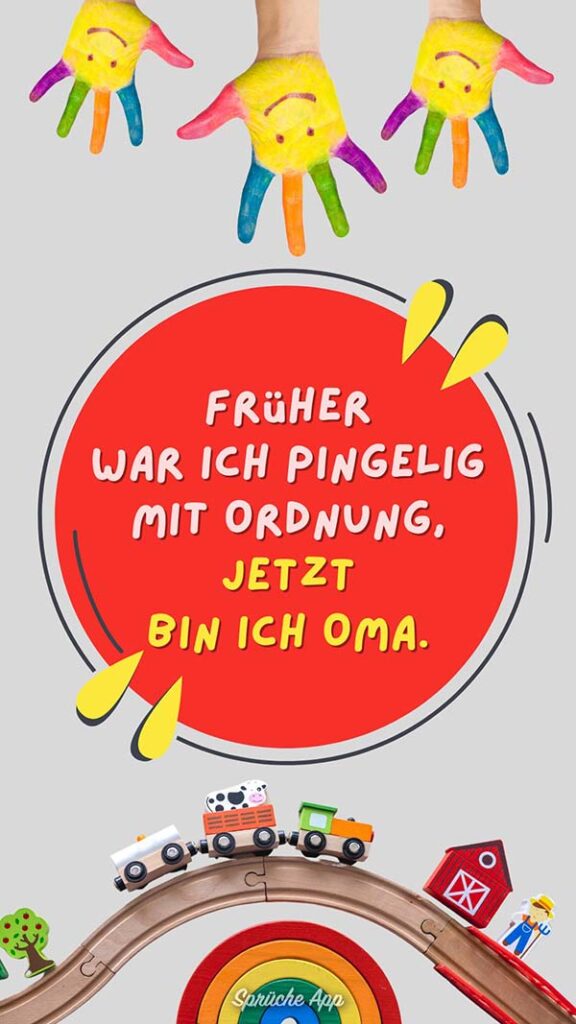 Kinderspielsachen und bemalte Kinderhände mit Spruch in der Mitte: „Früher war ich pingelig mit Ordnung, jetzt bin ich Oma."