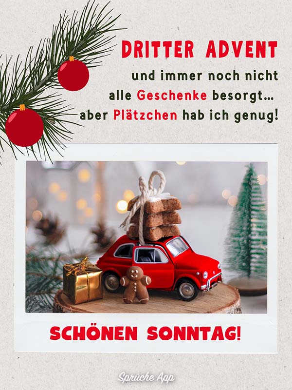 Weihnachtsdekoration mit kleinem Spielzeugauto, auf dem Plätzchen sind und Spruch darüber: „Dritter Advent und immer noch nicht alle Geschenke besorgt… aber Plätzchen hab ich genug! Schönen Sonntag!“