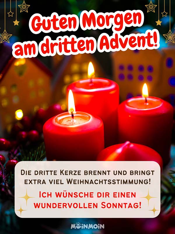 Drei brennende Kerzen am Adventskranz mit Grüßen: „Guten Morgen am dritten Advent! Die dritte Kerze brennt und bringt extra viel Weihnachtsstimmung! Ich wünsche dir einen wundervollen Sonntag!“