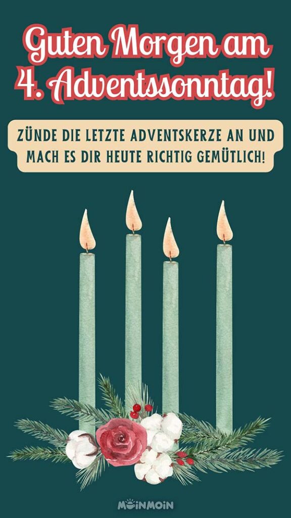 Vier illustrierte leuchtende Adventskerzen darüber die Grüße: „Guten Morgen am 4 Adventssonntag! Zünde die letzte Adventskerze an und mach es dir heute richtig gemütlich.“