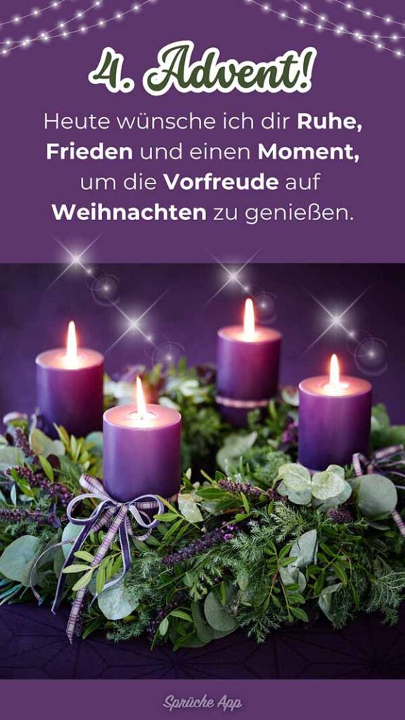 Adventskranz mit vier angezündeten lila Adventskerze darüber der Text: „4 Advent! Heute wünsche ich dir Ruhe, Frieden und einen Moment, um die Vorfreude auf Weihnachten zu genießen.“