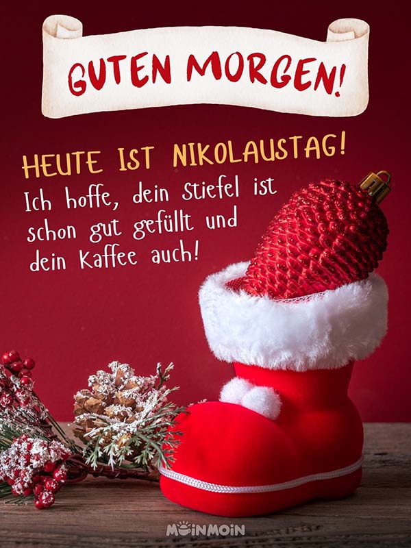 Deko-Nikolausstiefel mit Tannenzapfen daneben und Text darüber: „Guten Morgen! Heute ist Nikolaustag! Ich hoffe, dein Stiefel ist schon gut gefüllt und dein Kaffee auch!“