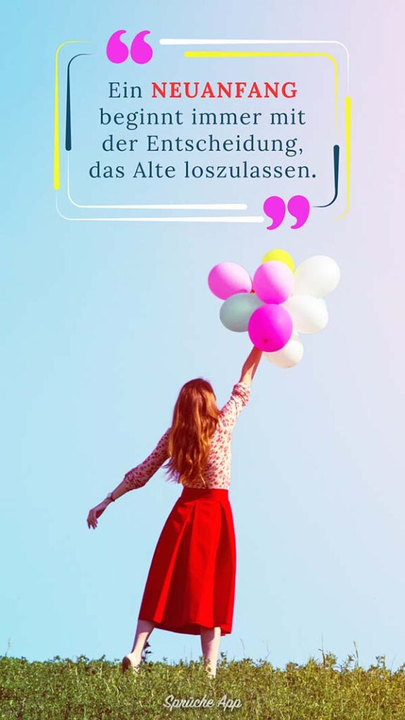 Frau, die auf einer Wiese steht mit Luftballons in der Hand und Spruch darüber: „Ein Neuanfang beginnt immer mit der Entscheidung, das Alte loszulassen.“