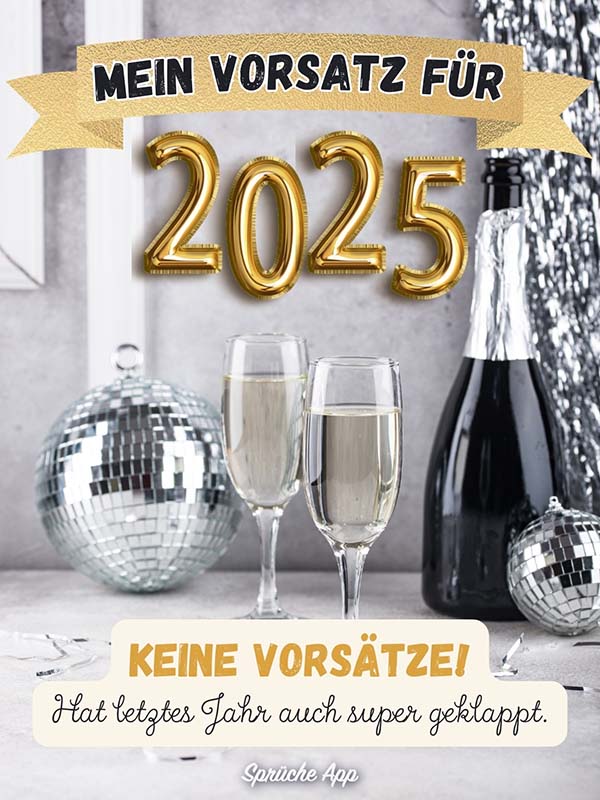 Zwei Sektgläser mit Diskokugel und Neujahrsvorsätze: „Mein Vorsatz für 2025? Keine Vorsätze! Hat letztes Jahr auch super geklappt.“