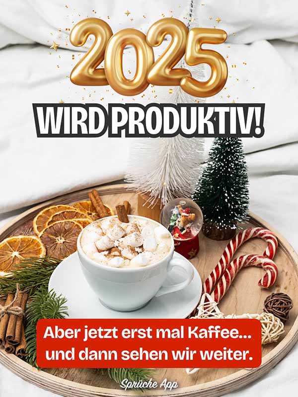 Tablett mit Kaffee, Dekoration und Süßigkeiten mit Neujahrsvorsätze: „2025 wird produktiv! Aber jetzt erst mal Kaffee… und dann sehen wir weiter.“