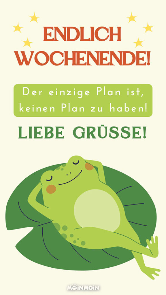 Illustrierter Frosch, der auf einem Blatt liegt mit Grüßen darüber: „Endlich Wochenende! Der einzige Plan ist, keinen Plan zu haben! Liebe Grüße!“