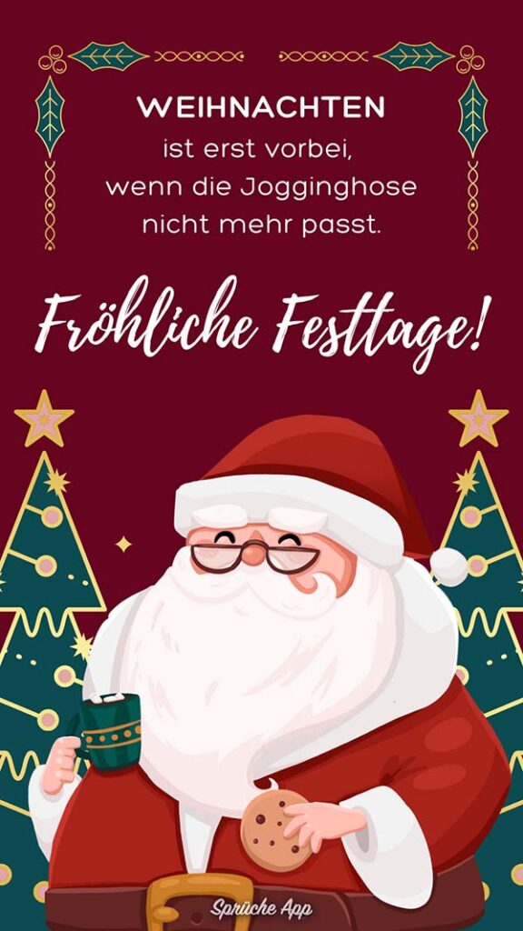 Illustrierter Weihnachtsmann, mit Plätzchen und Tasse in den Händen darüber die Weihnachtsgrüße: „Weihnachten ist erst vorbei, wenn die Jogginghose nicht mehr passt. Fröhliche Festtage!“