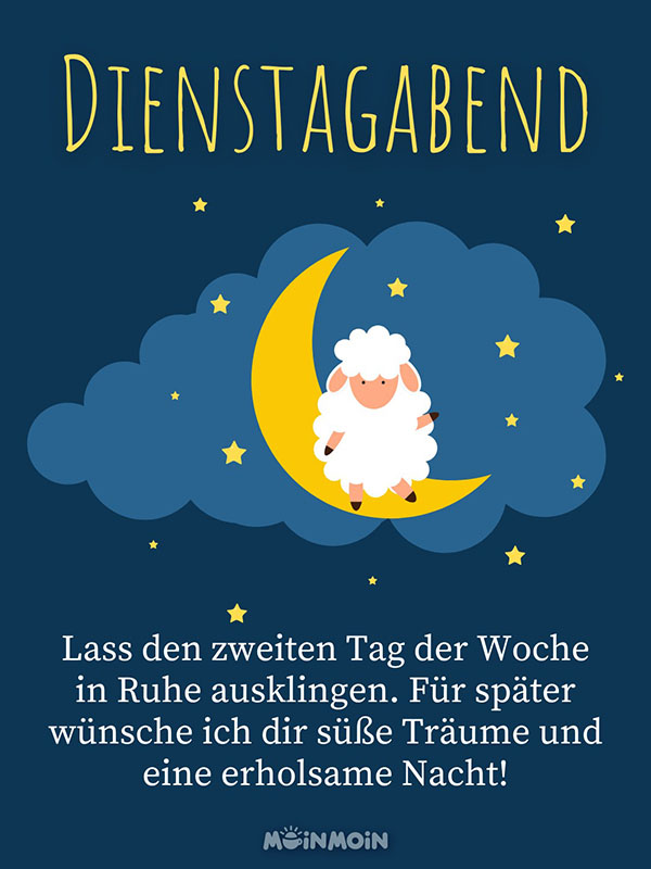 Illustriertes Schaf auf einem Mond am Nachthimmel mit Spruch: „Dienstagabend Lass den zweiten Tag der Woche in Ruhe ausklingen. Für später wünsche ich dir süße Träume und eine erholsame Nacht!“