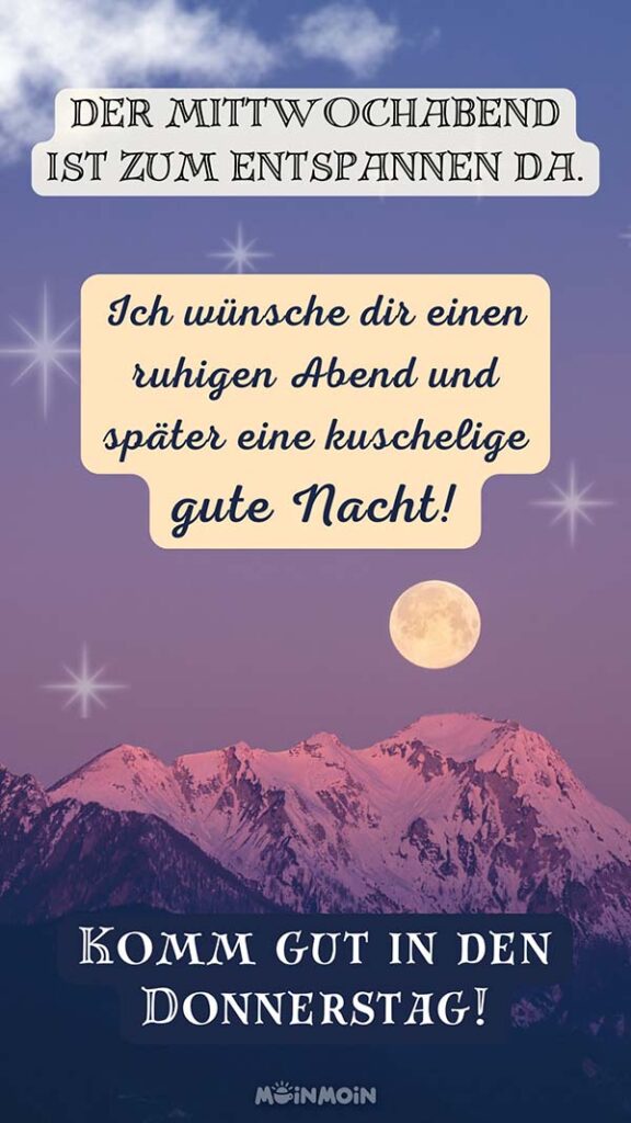 Mond am Himmel über einem Berg mit Text: „Der Mittwochabend ist zum Entspannen da. Ich wünsche dir einen ruhigen Abend und später eine kuschelige gute Nacht! Komm gut in den Donnerstag"