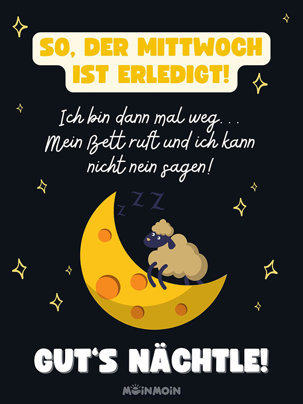 Illustriertes Schaf auf einem Halbmond am Sternenhimmel mit Grüßen: „So, der Mittwoch ist erledigt! Ich bin dann mal weg... Mein Bett ruft und ich kann nicht nein sagen! Gut‘s Nächtle!" 