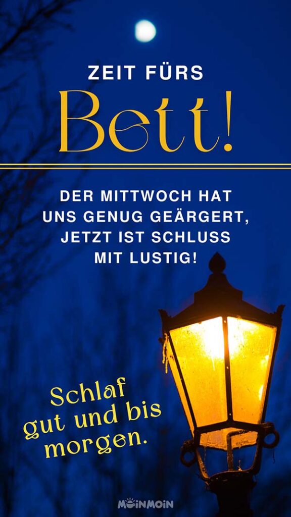 Leuchtende Laterne in der Nacht mit Spruch: „Zeit fürs Bett! Der Mittwoch hat uns genug geärgert, jetzt ist Schluss mit lustig! Schlaf gut und bis morgen!“