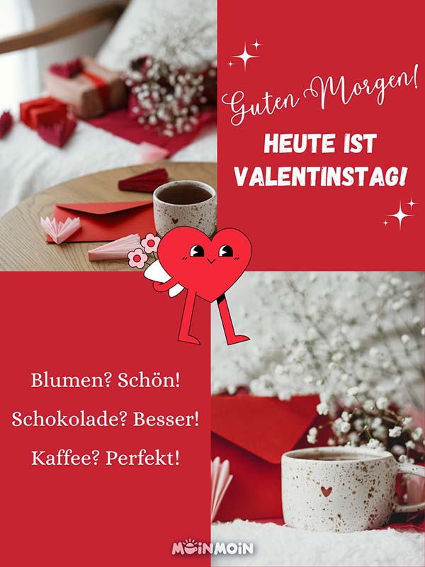 Kaffeetasse, Blumen und Valentinstagskarte mit Valentinstag Spruch lustig: „Guten Morgen! Heute ist Valentinstag! Blumen? Schön! Schokolade? Besser! Kaffee? Perfekt!"